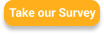 Image: Take our Survey button